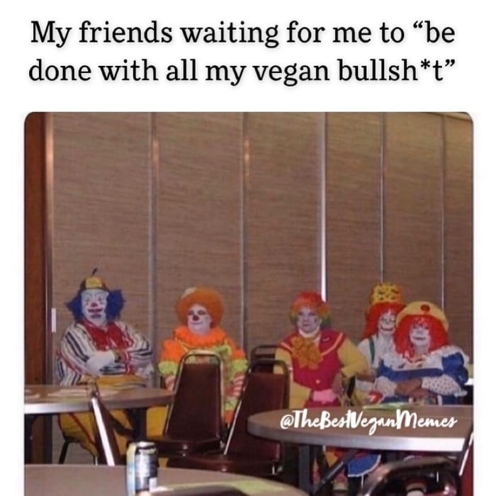 My friends waiting for me to be done with all my vegna bullshit