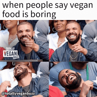 When people say vegan food is boring