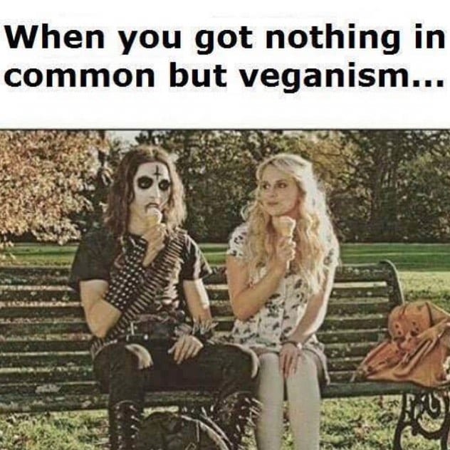 When you got nothing in common but veganism