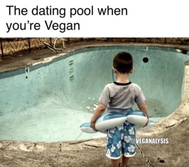 The dating pool when you're Vegan