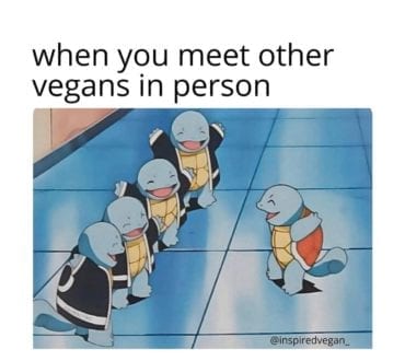 When you meet other vegans in person_TotallyVeganBuzz