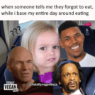 Forget eating food